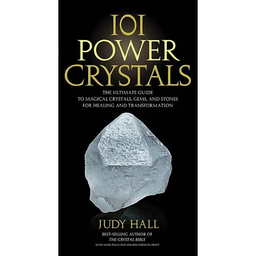 101 Power Crystals: The Ultimate Guide to Magical Crystals, Gems, and Stones for Healing and Transformation - Paperback