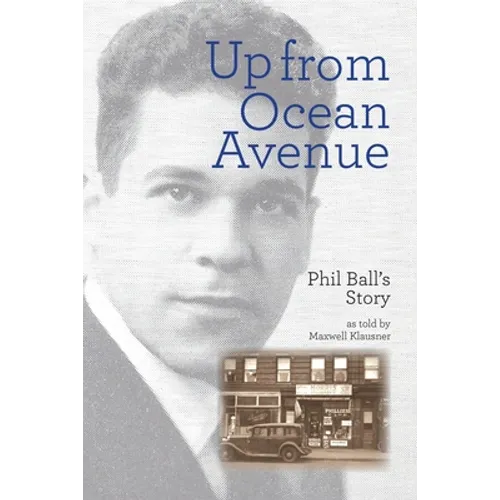 Up From Ocean Avenue: Phil Ball's story as told by Maxwell Klausner - Paperback