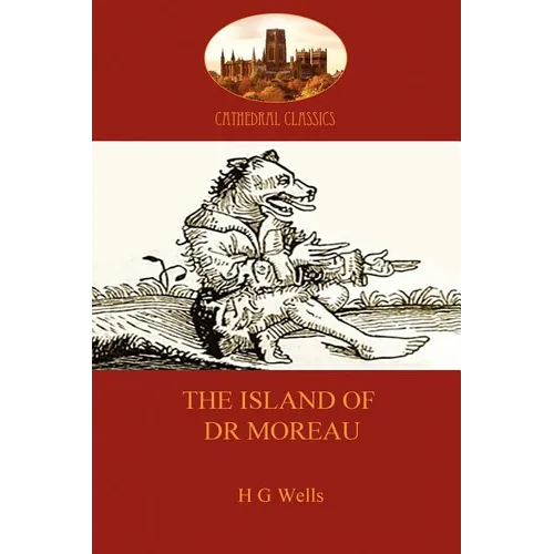 The Island of Dr Moreau: a cautionary tale of souless science (Aziloth Books) - Paperback