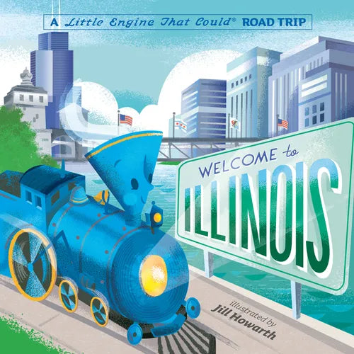 Welcome to Illinois: A Little Engine That Could Road Trip - Board Book