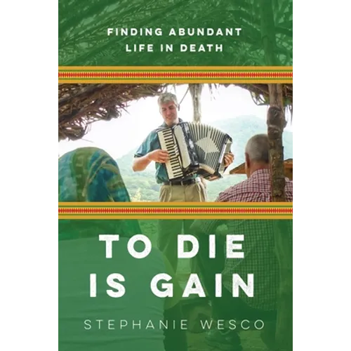 To Die Is Gain: Finding Abundant Life In Death - Paperback