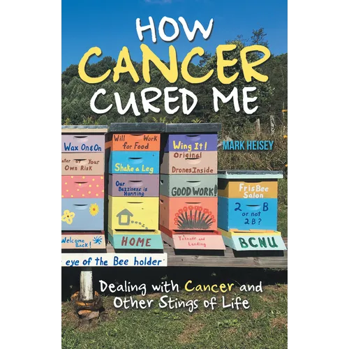 How Cancer Cured Me: Dealing with Cancer and Other Stings of Life - Paperback