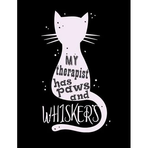 My Therapist Has Paws And Whiskers: Funny Quotes and Pun Themed College Ruled Composition Notebook for Cat Lovers - Paperback