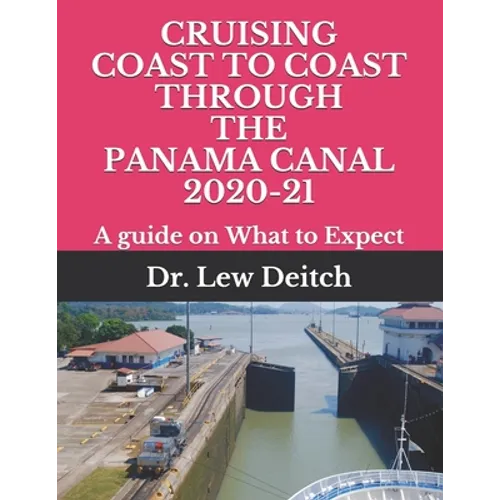 Cruising Coast to Coast Through the Panama Canal 2020-21: A guide on What to Expect - Paperback