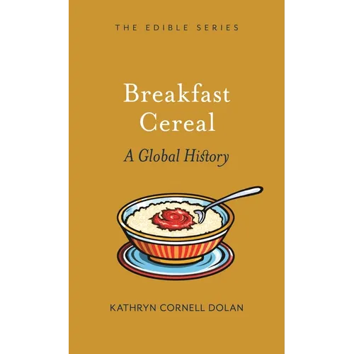 Breakfast Cereal: A Global History - Hardcover
