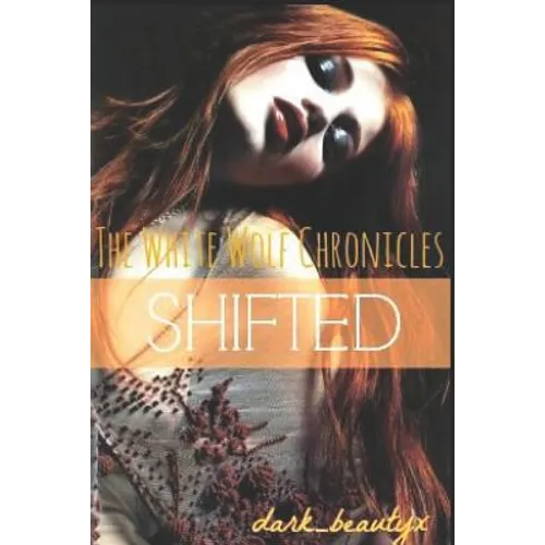 The White Wolf Chronicles: Shifted: A Wattpad Original - Paperback