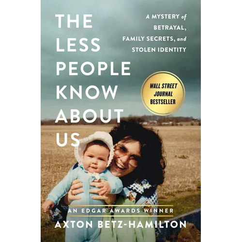 The Less People Know about Us: A Mystery of Betrayal, Family Secrets, and Stolen Identity - Hardcover