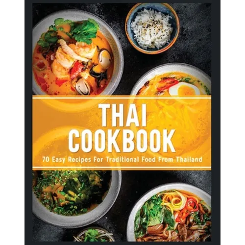 Thai Cookbook: 60+ Easy Recipes for Traditional Food From Thailand - Paperback