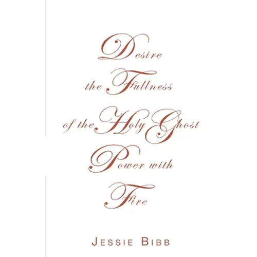 Desire the Fullness of the Holy Ghost Power with Fire - Paperback