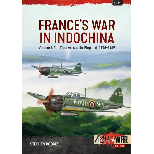 France's War in Indochina: Volume 1: The Tiger Versus the Elephant, 1946-1949 - Paperback