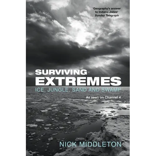 Surviving Extremes: Ice, Jungle, Sand and Swamp - Paperback