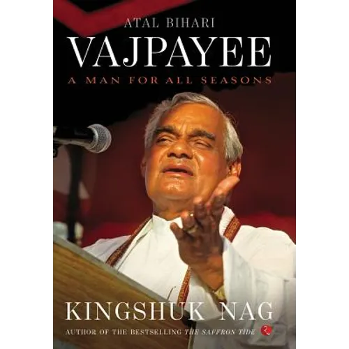 Atal Bihari Vajpayee: A Man for All Seasons - Hardcover