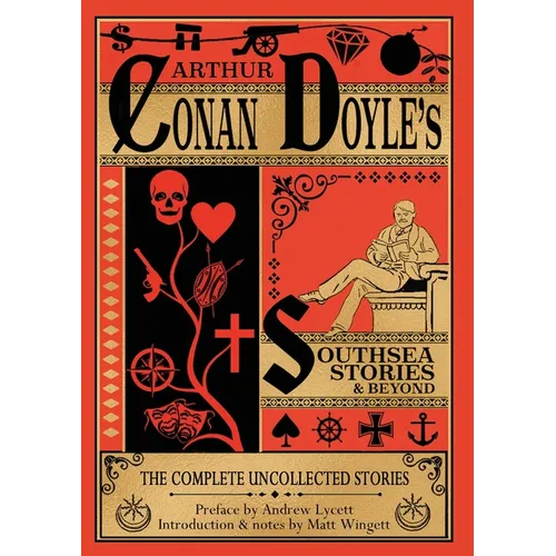 Southsea Stories And Beyond (paperback edition): The Complete Uncollected Stories of Arthur Conan Doyle - Paperback