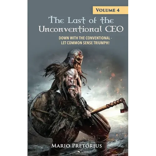 The Last of the Unconventional CEO: Volume 4 - Paperback