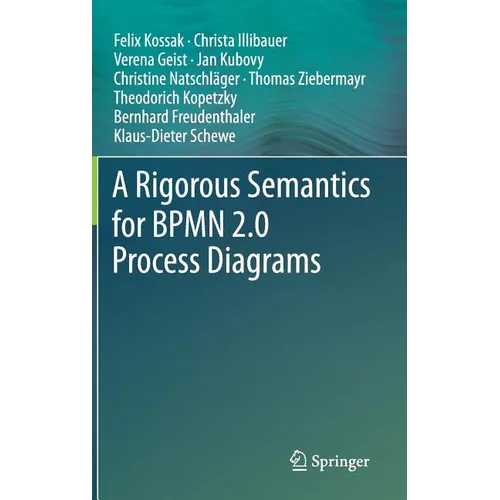 A Rigorous Semantics for Bpmn 2.0 Process Diagrams - Hardcover