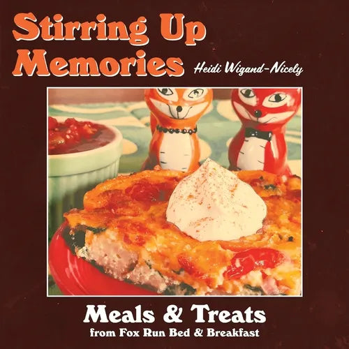 Stirring Up Memories - Meals and Treats from Fox Run Bed & Breakfast - Paperback