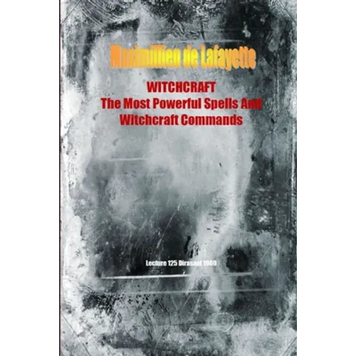 WITCHCRAFT. The Most Powerful Spells and Witchcraft Commands. 4th Edition - Paperback