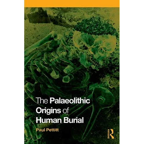 The Palaeolithic Origins of Human Burial - Paperback