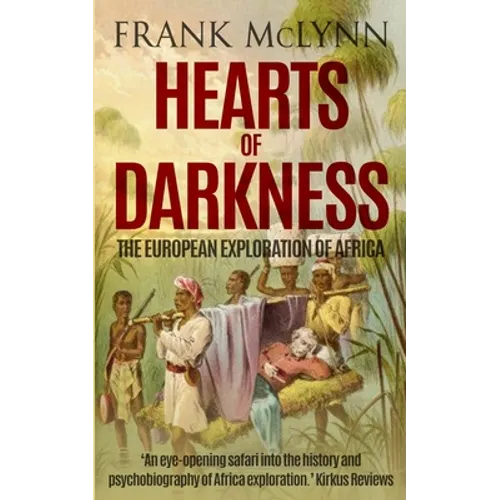 Hearts of Darkness: The European Exploration of Africa - Paperback