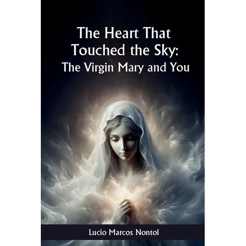 The heart that touched Heaven: The Virgin Mary and you - Paperback