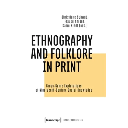 Ethnography and Folklore in Print: Cross-Genre Explorations of Nineteenth-Century Social Knowledge - Paperback