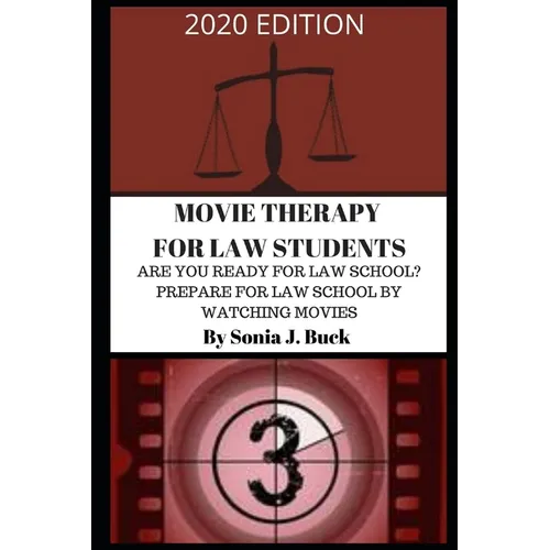 Movie Therapy for Law Students 2020 Edition: Are You Ready for Law School? Prepare for Law School by Watching Movies - Paperback