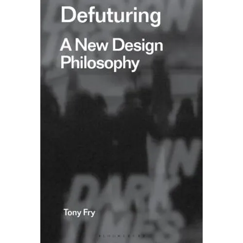 Defuturing: A New Design Philosophy - Paperback