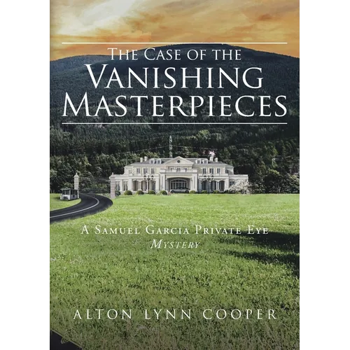 The Case of the Vanishing Masterpieces: A Samuel Garcia Private Eye Mystery - Paperback
