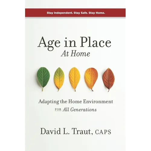 Age In Place At Home: Adapting The Home Environment For All Generations - Paperback