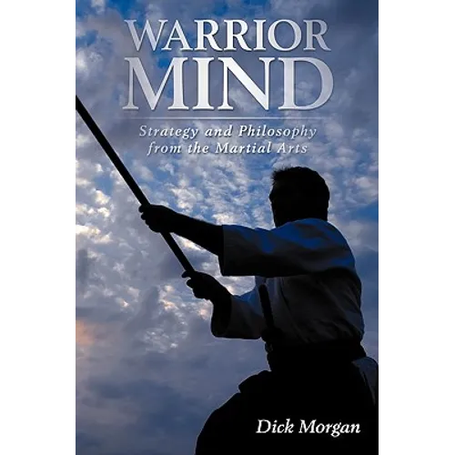 Warrior Mind: Strategy and Philosophy from the Martial Arts - Paperback