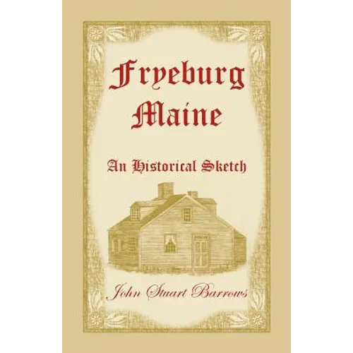 Fryeburg, Maine: An Historical Sketch - Paperback