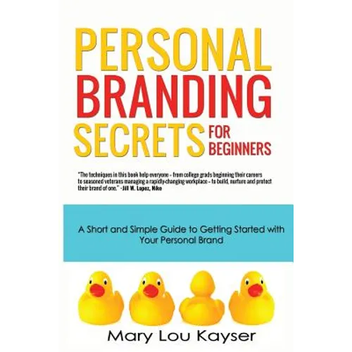 Personal Branding Secrets for Beginners: A Short and Simple Guide to Getting Started with Your Personal Brand - Paperback