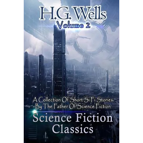 Science Fiction Classics: A Collection Of Short Si Fi Stories By The Father Of Science Fiction - Paperback