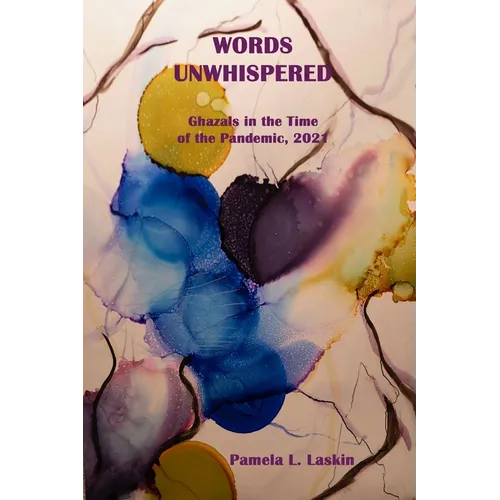 WORDS UNWHISPERED Ghazals in the Time of the Pandemic, 2021 - Paperback