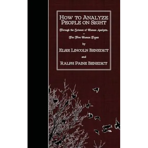 How to Analyze People on Sight: Through the Science of Human Analysis. The Five Human Types. - Paperback