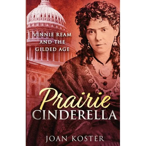 Prairie Cinderella: Vinnie Ream and the Gilded Age - Paperback