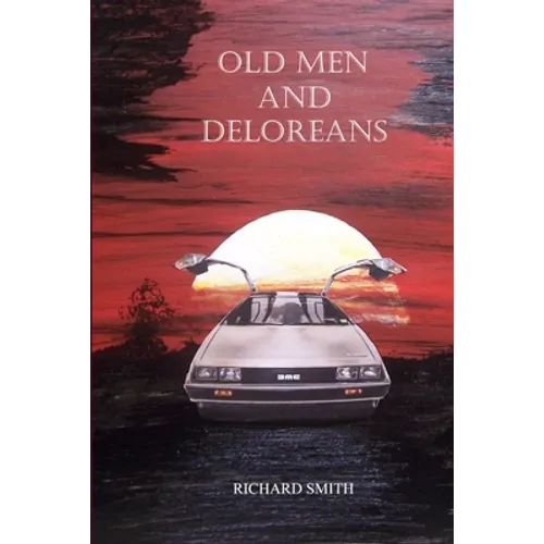 Old Men And Deloreans - Paperback