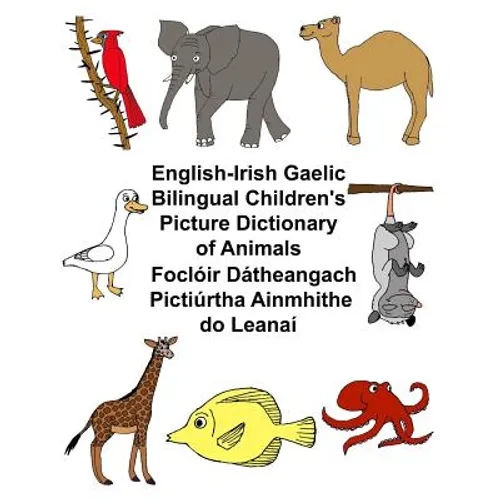 English-Irish Gaelic Bilingual Children's Picture Dictionary of Animals Foclóir Dátheangach Pictiúrtha Ainmhithe do Leanaí - Paperback