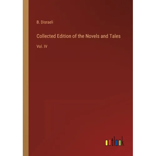 Collected Edition of the Novels and Tales: Vol. IV - Paperback