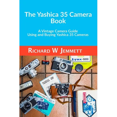The Yashica 35 Camera Book. A vintage Camera Guide - Using and Buying Yashica 35 Cameras - Paperback