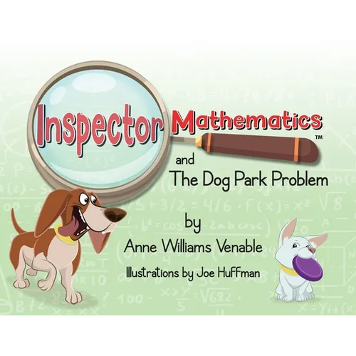 Inspector Mathematics(TM) and the Dog Park Problem - Paperback