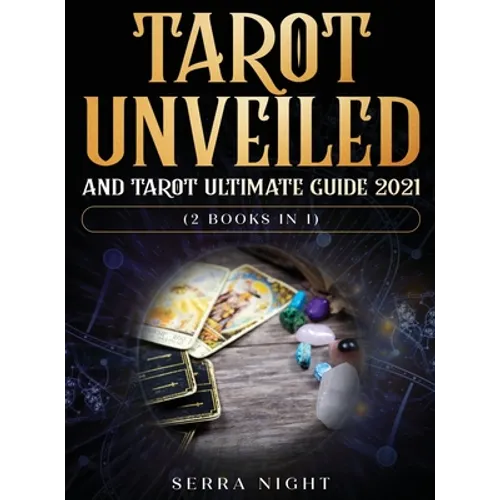 Tarot Unveiled AND Tarot Ultimate Guide 2021: (2 Books IN 1) - Hardcover