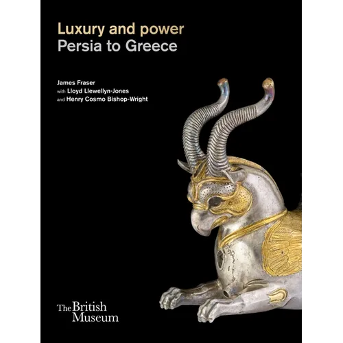 Luxury and Power: Persia to Greece - Hardcover