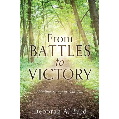 From Battles to Victory: Standing Strong in Your Call - Paperback