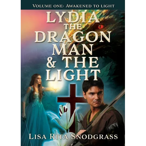 Lydia the dragon man & The light: Volume one: Awakened to light - Paperback