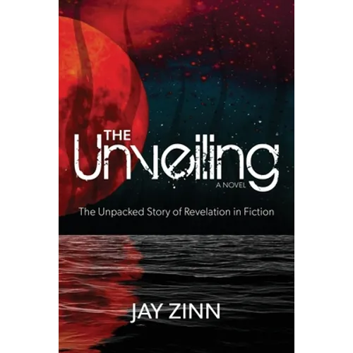 The Unveiling: Unpacking the Story of Revelation through Fiction - Paperback