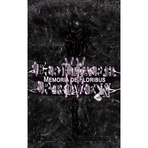 Epitaph Proven: Memoria de Floribus - Hardcover