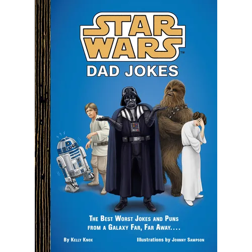 Star Wars: Dad Jokes: The Best Worst Jokes and Puns from a Galaxy Far, Far Away . . . . - Hardcover