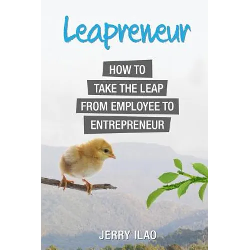 Leapreneur: How to Take the Leap from Employee to Entrepreneur - Paperback