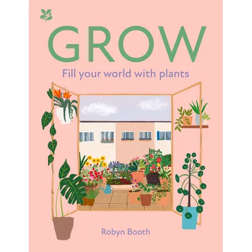 Grow: Fill Your World with Plants - Hardcover